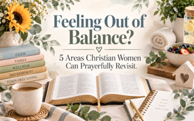 Feeling Out of Balance? 5 Areas Christian Women Can Prayerfully Revisit